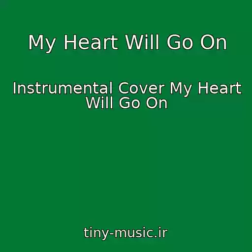 کاور آهنگ My Heart Will Go On از Instrumental Cover My Heart Will Go On