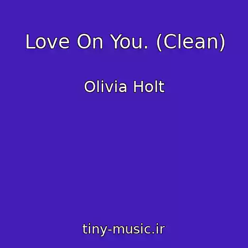 کاور آهنگ Love On You. (Clean) از Olivia Holt