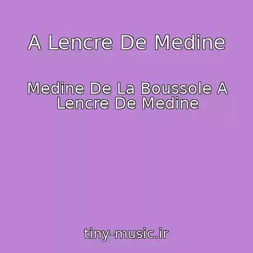 کاور آهنگ A Lencre De Medine از Medine De La Boussole A Lencre De Medine