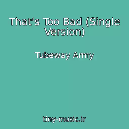 کاور آهنگ That's Too Bad (Single Version) از Tubeway Army