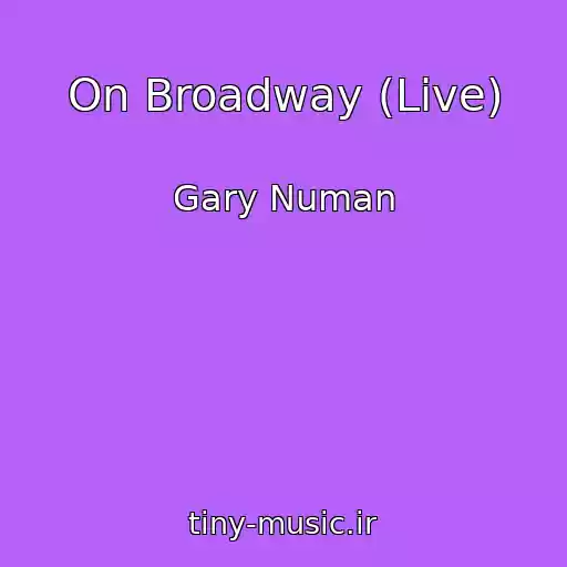کاور آهنگ On Broadway (Live) از Gary Numan