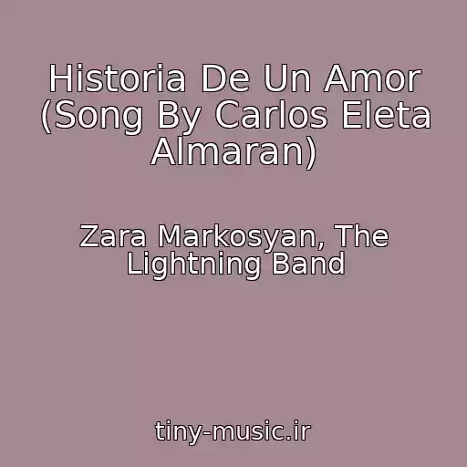 کاور آهنگ Historia De Un Amor (Song By Carlos Eleta Almaran) از Zara Markosyan, The Lightning Band