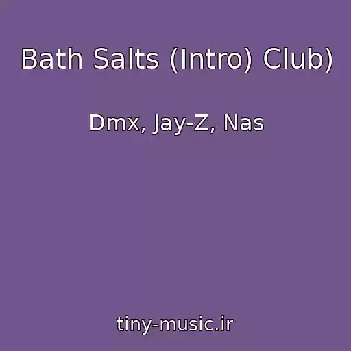کاور آهنگ Bath Salts (Intro) Club) از Dmx, Jay-Z, Nas