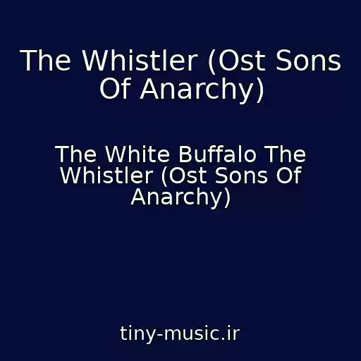 کاور آهنگ The Whistler (Ost Sons Of Anarchy) از The White Buffalo The Whistler (Ost Sons Of Anarchy)