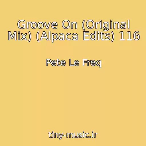 کاور آهنگ Groove On (Original Mix) (Alpaca Edits) 116 از Pete Le Freq