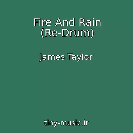 کاور آهنگ Fire And Rain (Re-Drum) از James Taylor