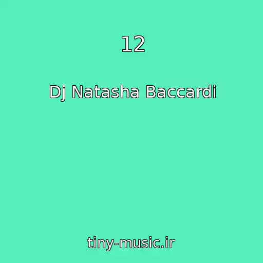 کاور آهنگ 12 از Dj Natasha Baccardi