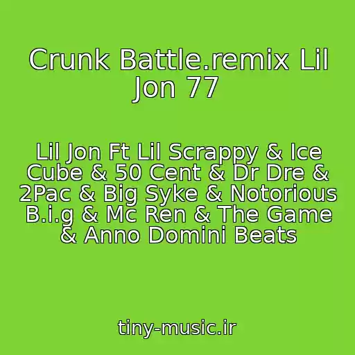 کاور آهنگ Crunk Battle.remix Lil Jon 77 از Lil Jon Ft Lil Scrappy & Ice Cube & 50 Cent & Dr Dre & 2Pac & Big Syke & Notorious B.i.g & Mc Ren & The Game & Anno Domini Beats