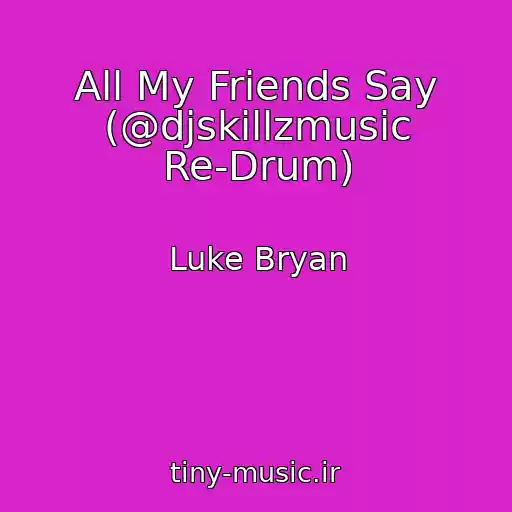 کاور آهنگ All My Friends Say (@djskillzmusic Re-Drum) از Luke Bryan