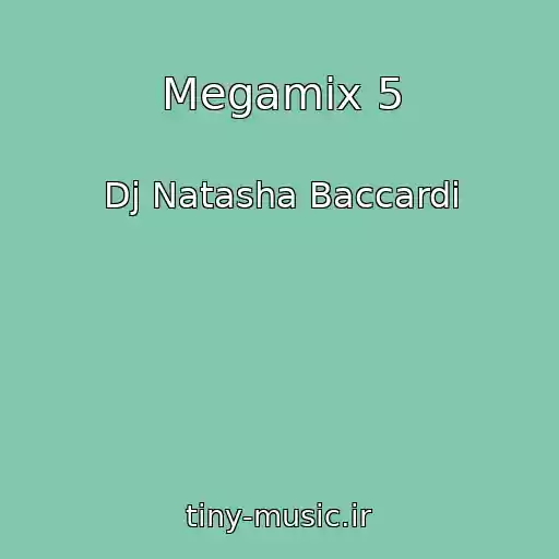 کاور آهنگ Megamix 5 از Dj Natasha Baccardi
