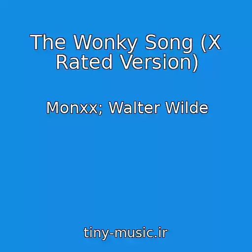 کاور آهنگ The Wonky Song (X Rated Version) از Monxx; Walter Wilde