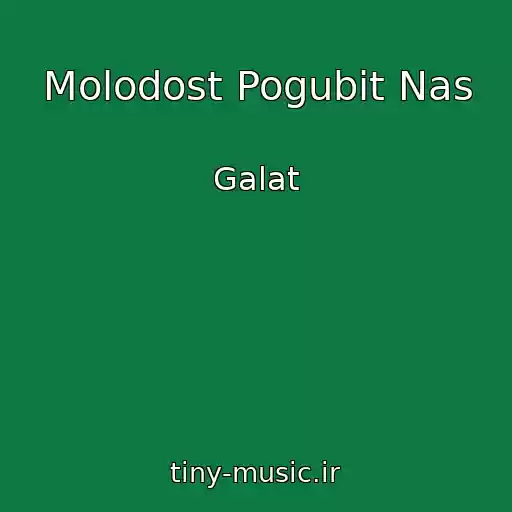 کاور آهنگ Molodost Pogubit Nas از Galat