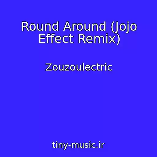 کاور آهنگ Round Around (Jojo Effect Remix) از Zouzoulectric