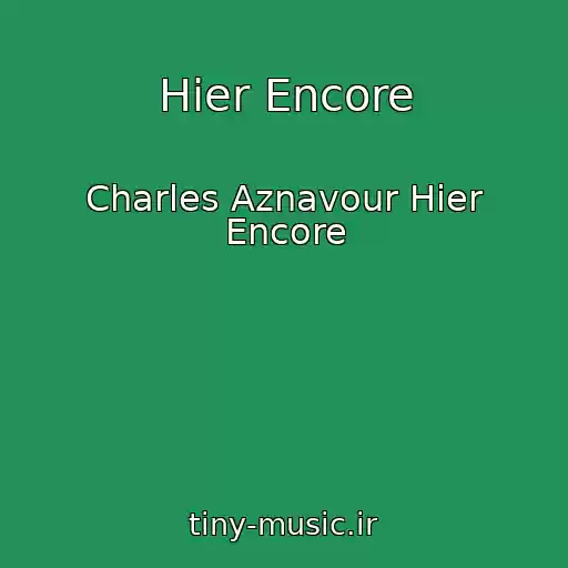 کاور آهنگ Hier Encore از Charles Aznavour Hier Encore