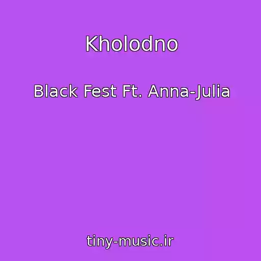 کاور آهنگ Kholodno از Black Fest Ft. Anna-Julia