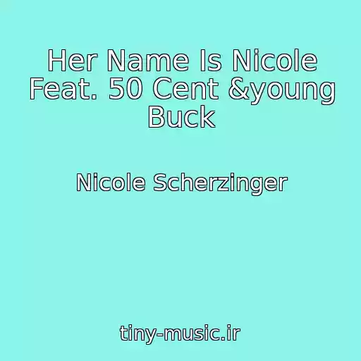 کاور آهنگ Her Name Is Nicole Feat. 50 Cent &young Buck از Nicole Scherzinger
