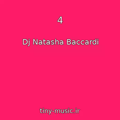 کاور آهنگ 4 از Dj Natasha Baccardi