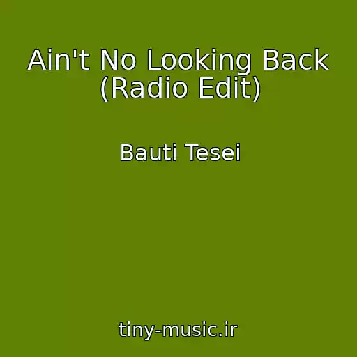 کاور آهنگ Ain't No Looking Back (Radio Edit) از Bauti Tesei
