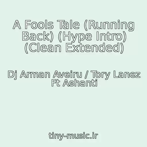کاور آهنگ A Fools Tale (Running Back) (Hype Intro) (Clean Extended) از Dj Arman Aveiru / Tory Lanez Ft Ashanti