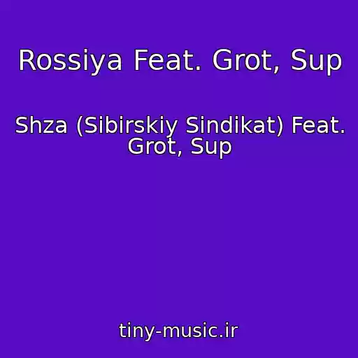 کاور آهنگ Rossiya Feat. Grot, Sup از Shza (Sibirskiy Sindikat) Feat. Grot, Sup