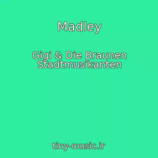 کاور آهنگ Madley از Gigi & Die Braunen Stadtmusikanten