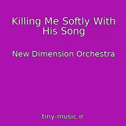 کاور آهنگ Killing Me Softly With His Song از New Dimension Orchestra