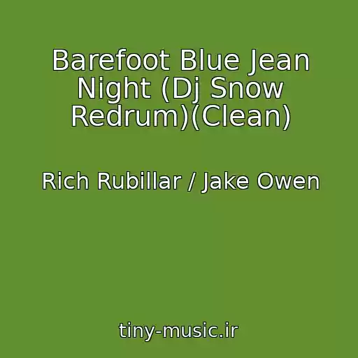 کاور آهنگ Barefoot Blue Jean Night (Dj Snow Redrum)(Clean) از Rich Rubillar / Jake Owen