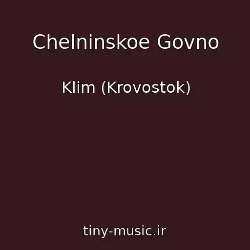 کاور آهنگ Chelninskoe Govno از Klim (Krovostok)