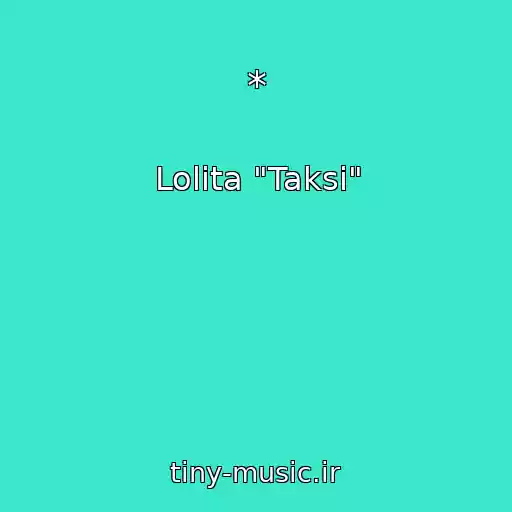 کاور آهنگ * از Lolita "Taksi"