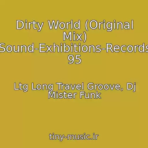 کاور آهنگ Dirty World (Original Mix) (Sound-Exhibitions-Records) 95 از Ltg Long Travel Groove, Dj Mister Funk