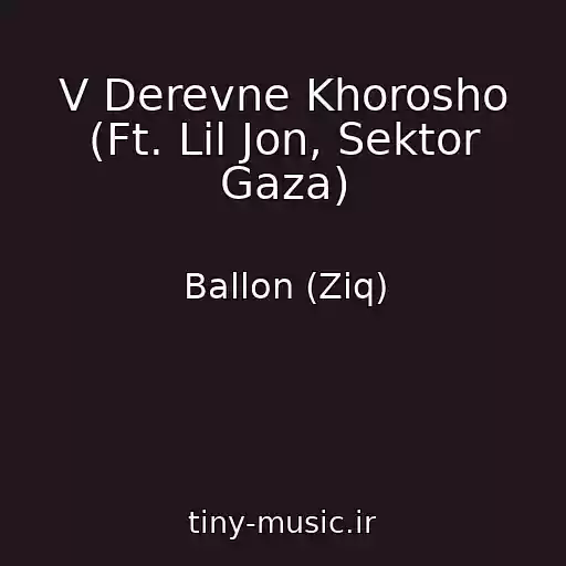 کاور آهنگ V Derevne Khorosho (Ft. Lil Jon, Sektor Gaza) از Ballon (Ziq)