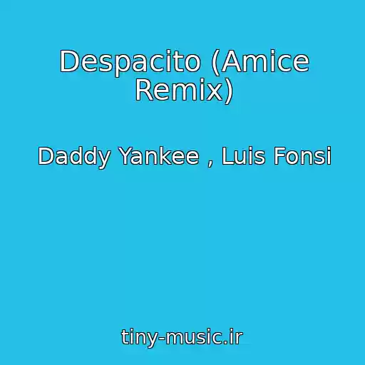 کاور آهنگ Despacito (Amice Remix) از Daddy Yankee , Luis Fonsi