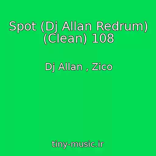 کاور آهنگ Spot (Dj Allan Redrum) (Clean) 108 از Dj Allan , Zico