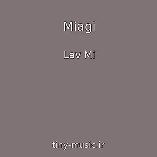 کاور آهنگ Miagi از Lav Mi