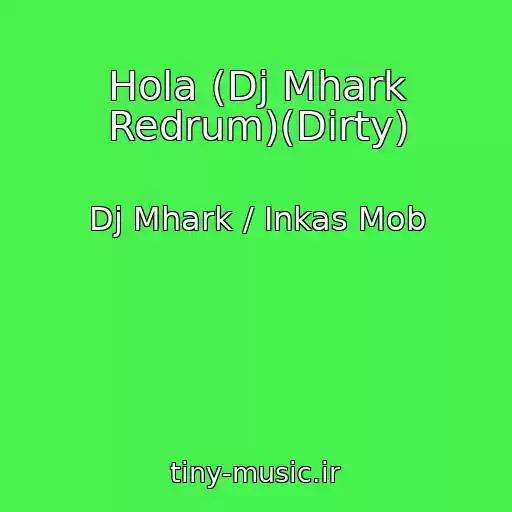 کاور آهنگ Hola (Dj Mhark Redrum)(Dirty) از Dj Mhark / Inkas Mob