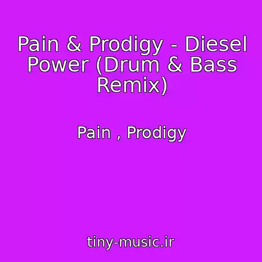 کاور آهنگ Pain & Prodigy - Diesel Power (Drum & Bass Remix) از Pain , Prodigy