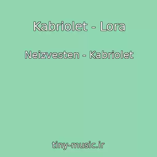 کاور آهنگ Kabriolet - Lora از Neizvesten - Kabriolet