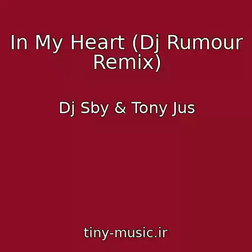 کاور آهنگ In My Heart (Dj Rumour Remix) از Dj Sby & Tony Jus