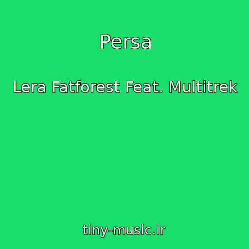 کاور آهنگ Persa از Lera Fatforest Feat. Multitrek