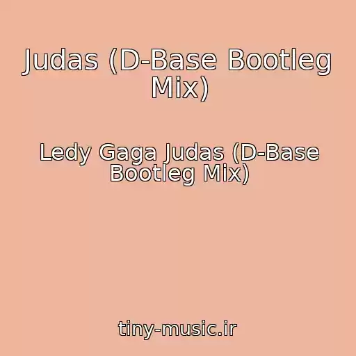 کاور آهنگ Judas (D-Base Bootleg Mix) از Ledy Gaga Judas (D-Base Bootleg Mix)