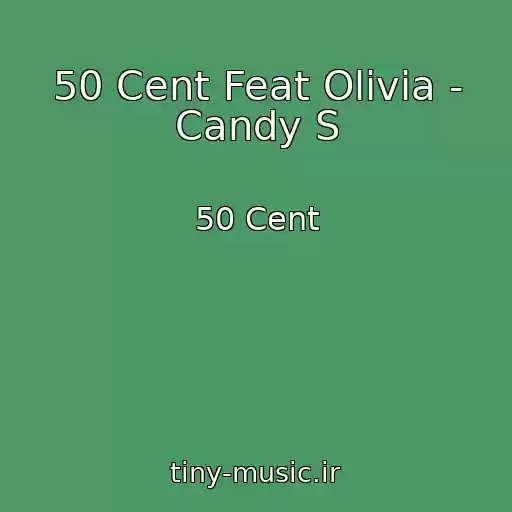 کاور آهنگ 50 Cent Feat Olivia - Candy S از 50 Cent