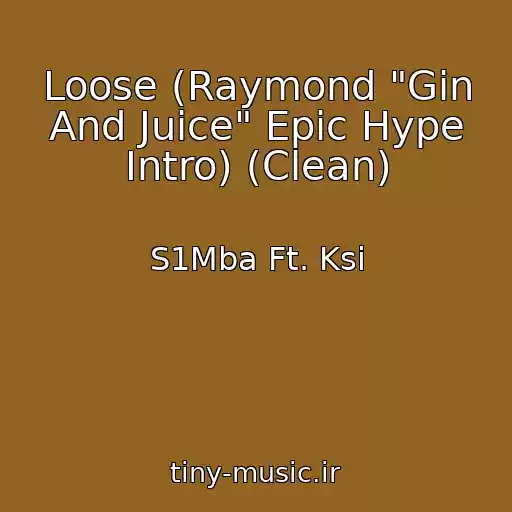 کاور آهنگ Loose (Raymond "Gin And Juice" Epic Hype Intro) (Clean) از S1Mba Ft. Ksi