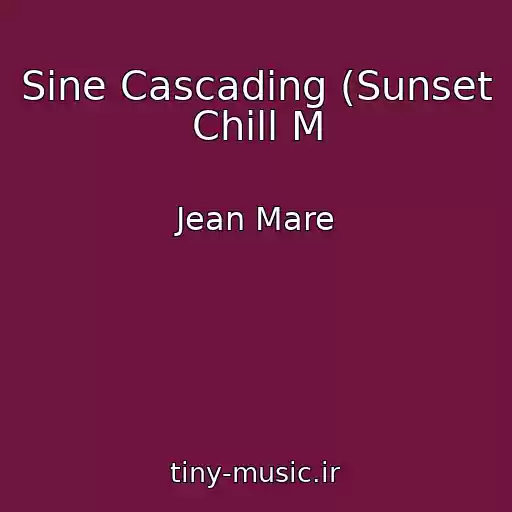کاور آهنگ Sine Cascading (Sunset Chill M از Jean Mare
