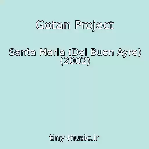 کاور آهنگ Gotan Project از Santa Maria (Del Buen Ayre) (2002)