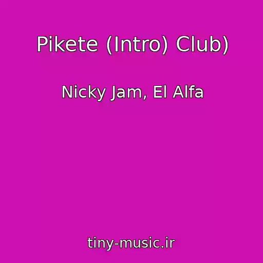 کاور آهنگ Pikete (Intro) Club) از Nicky Jam, El Alfa