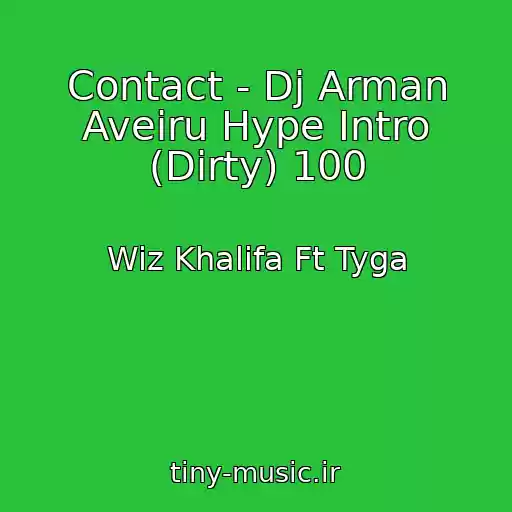کاور آهنگ Contact - Dj Arman Aveiru Hype Intro (Dirty) 100 از Wiz Khalifa Ft Tyga