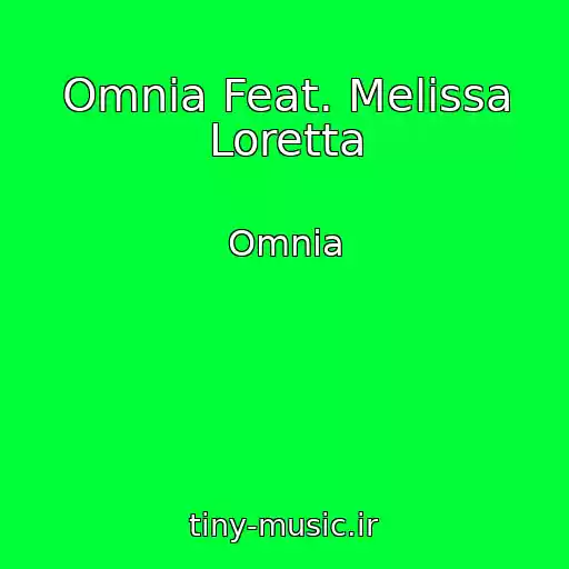 کاور آهنگ Omnia Feat. Melissa Loretta از Omnia
