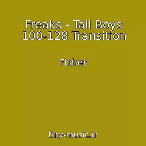 کاور آهنگ Freaks - Tall Boys 100-128 Transition از Fisher