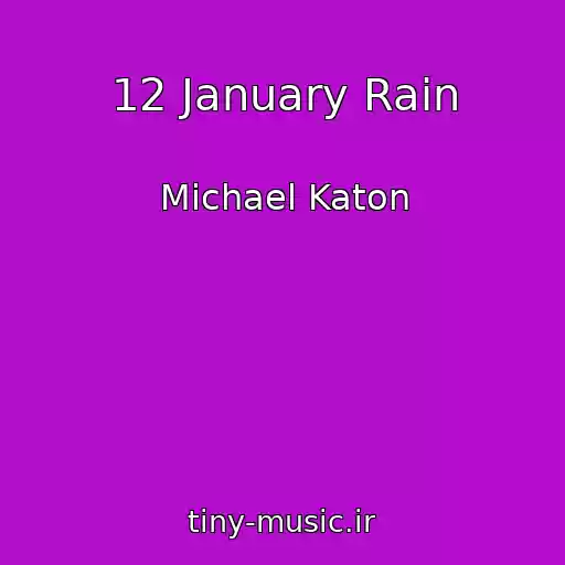 کاور آهنگ 12 January Rain از Michael Katon