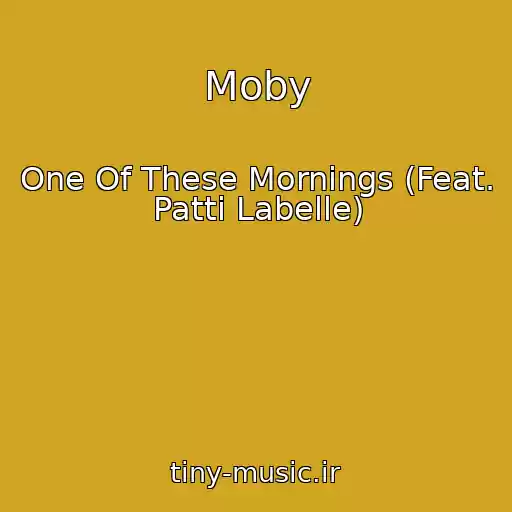 کاور آهنگ Moby از One Of These Mornings (Feat. Patti Labelle)
